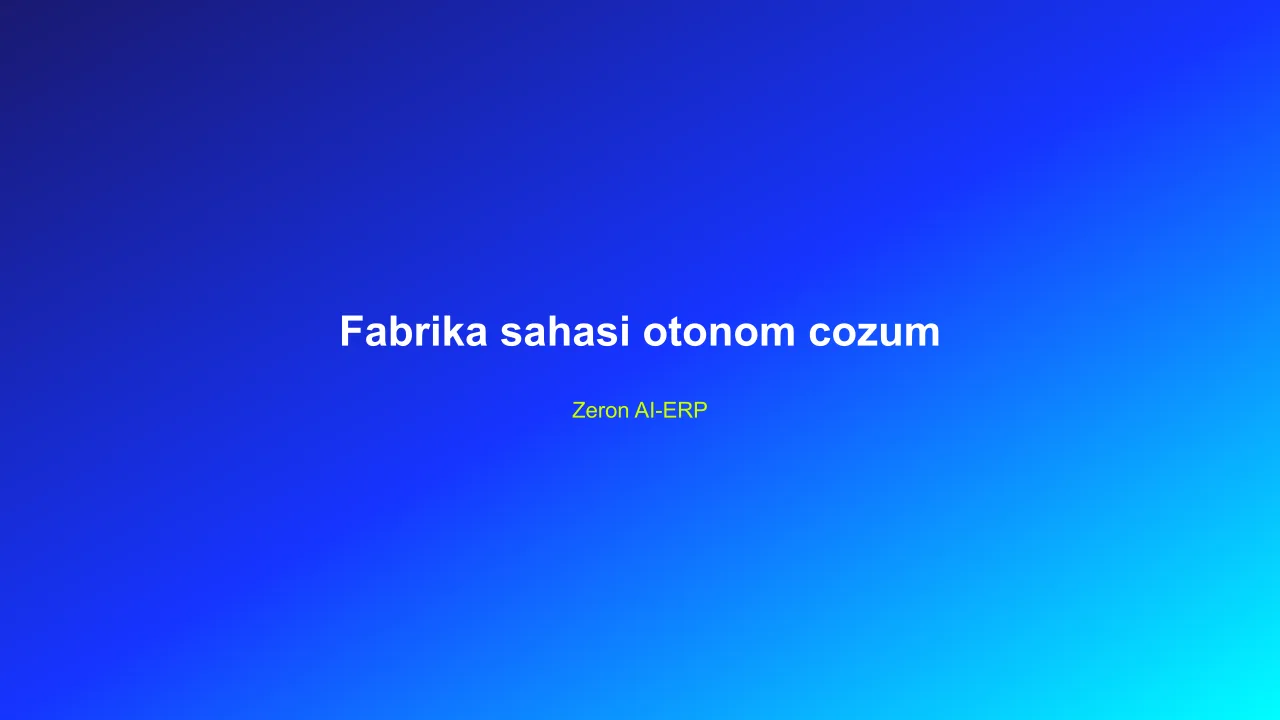 Zeron AI-ERP ile fabrika yönetimi